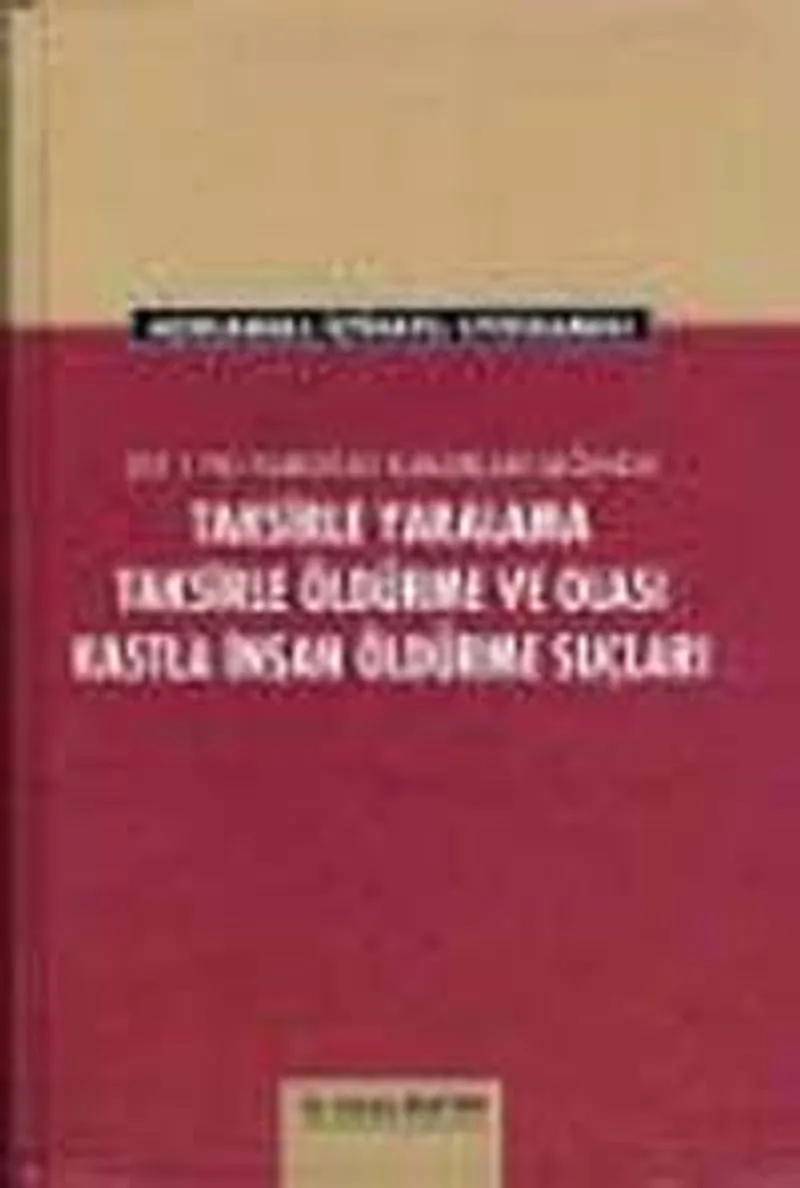 Taksirle Yaralama Taksirle Öldürme ve Olası Kastla İnsan Öldürme Suçlar