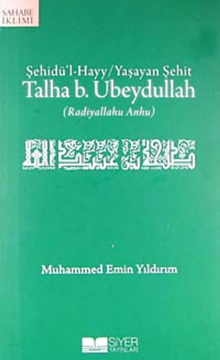 Talha b. Ubeydullah (r.a.) Şehidü'l-Hayy / Yaşayan Şehit