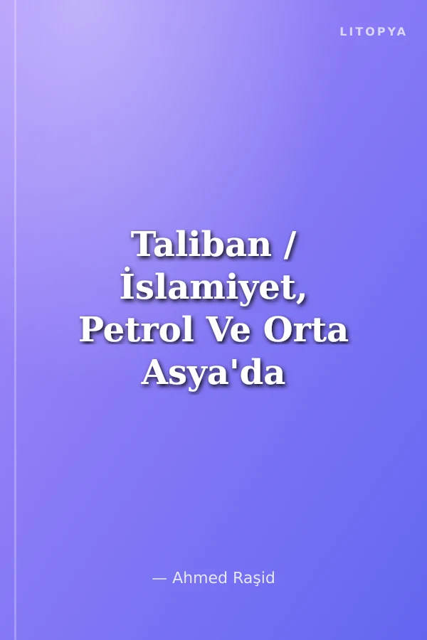 Taliban / İslamiyet, Petrol Ve Orta Asya'da Yeni Büyük Oyun
