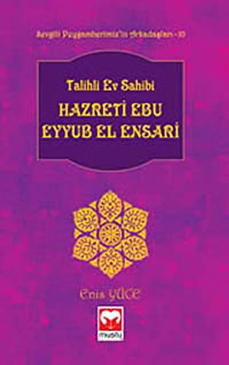 Talihli Ev Sahibi Hazreti Ebu Eyyub El-Ensari / Sevgili Peygamberimiz'in Arkadaşları -10