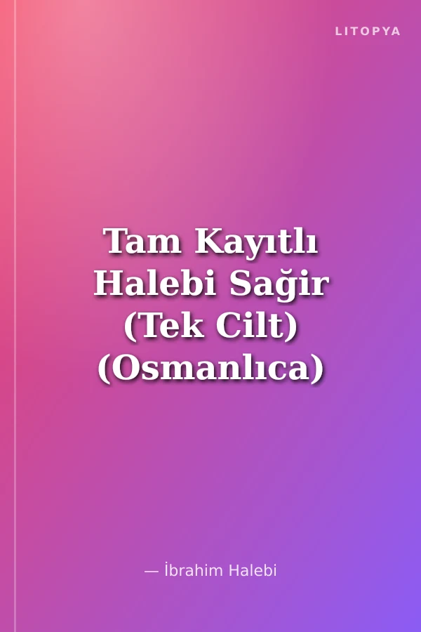Tam Kayıtlı Halebi Sağir (Tek Cilt) (Osmanlıca)