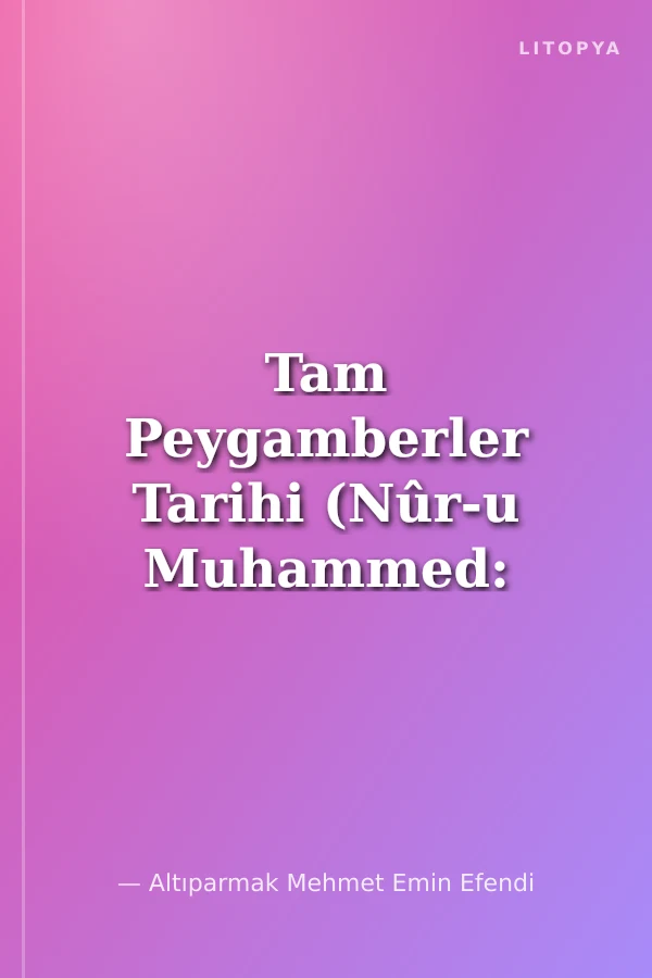 Tam Peygamberler Tarihi (Nûr-u Muhammed: Meâricü'n-Nübüvve)