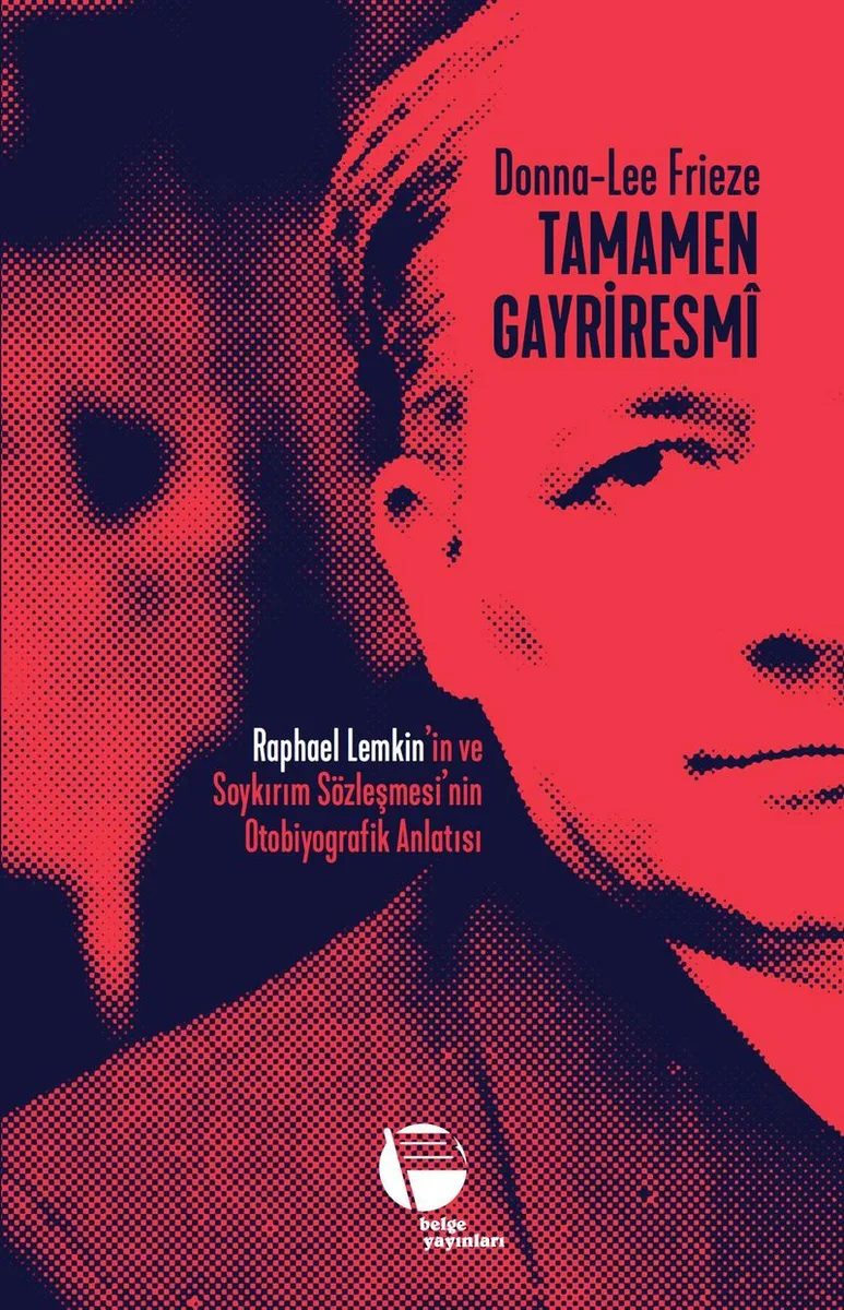 Tamamen Gayriresm&icirc; Raphael Lemkin'in ve Soykırım Sözleşmesi'nin Otobiyografik Anlatısı