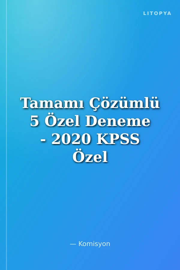Tamamı Çözümlü 5 Özel Deneme - 2020 KPSS Özel Hazırlık Yeni Nesil