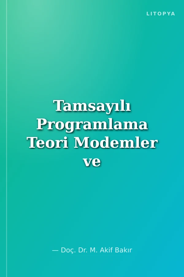 Tamsayılı Programlama Teori Modemler ve Algoritmalar