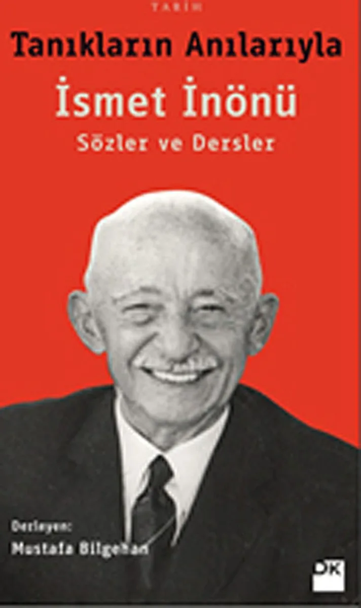 Tanıkların Anılarıyla İsmet İnönü - Sözler ve Dersler