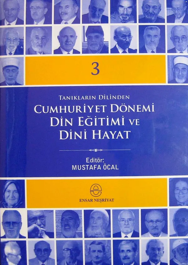 Tanıkların Dilinden Cumhuriyet Dönemi Din Eğitimi ve Dini Hayat (3 Cilt Takım)