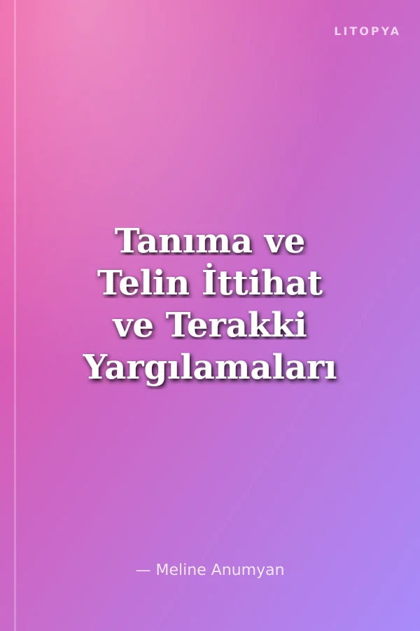 Tanıma ve Telin İttihat ve Terakki Yargılamaları (1919 1921 ve 1926)