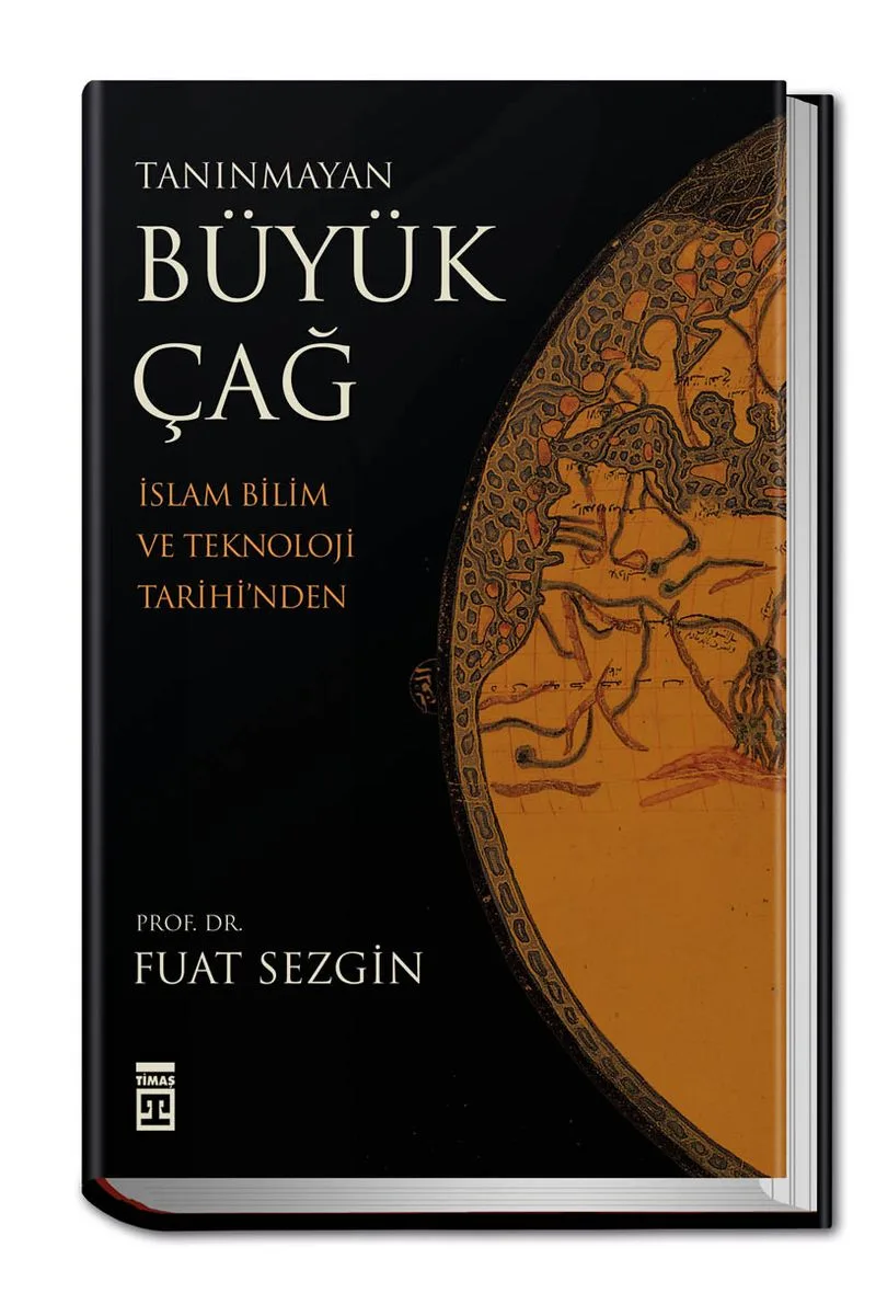 Tanınmayan Büyük Çağ İslam Bilim ve Teknoloji Tarihi'nden