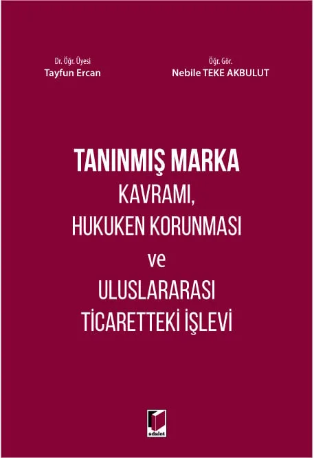Tanınmış Marka Kavramı, Hukuken Korunması ve Uluslararası Ticaretteki İşlevi