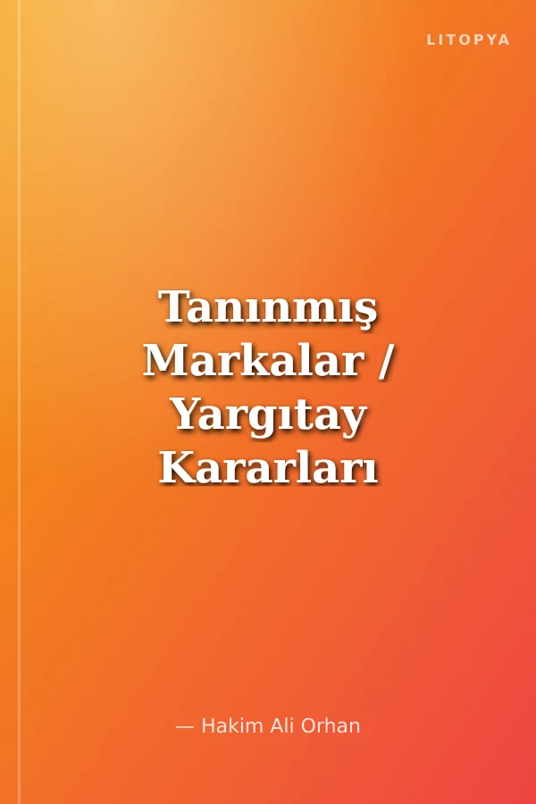 Tanınmış Markalar / Yargıtay Kararları Işığında