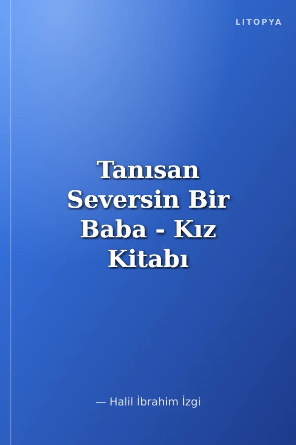 Tanısan Seversin Bir Baba - Kız Kitabı