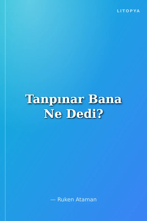 Tanpınar Bana Ne Dedi?