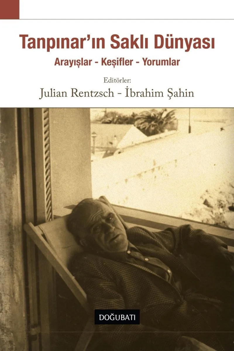 Tanpınar'ın Saklı Dünyası Arayışlar - Keşifler - Yorumlar