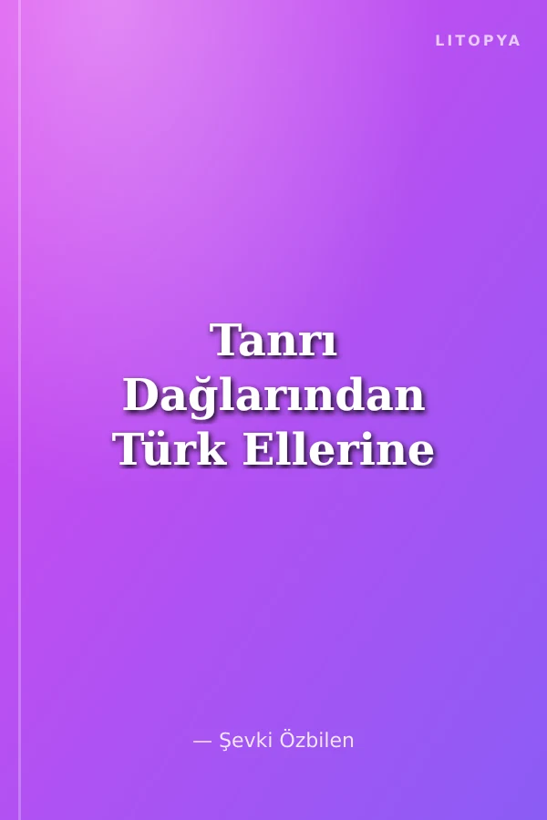 Tanrı Dağlarından Türk Ellerine
