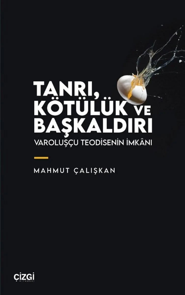 Tanrı, Kötülük ve Başkaldırı Varoluşçu Teodisenin İmkanı