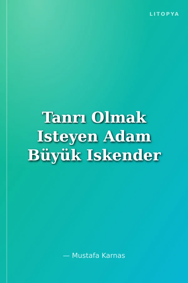 Tanrı Olmak Isteyen Adam Büyük Iskender