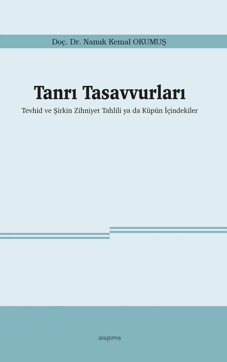 Tanrı Tasavvurları Tevhid ve Şirkin Zihniyet Tahlili ya da Küpün İçindekiler