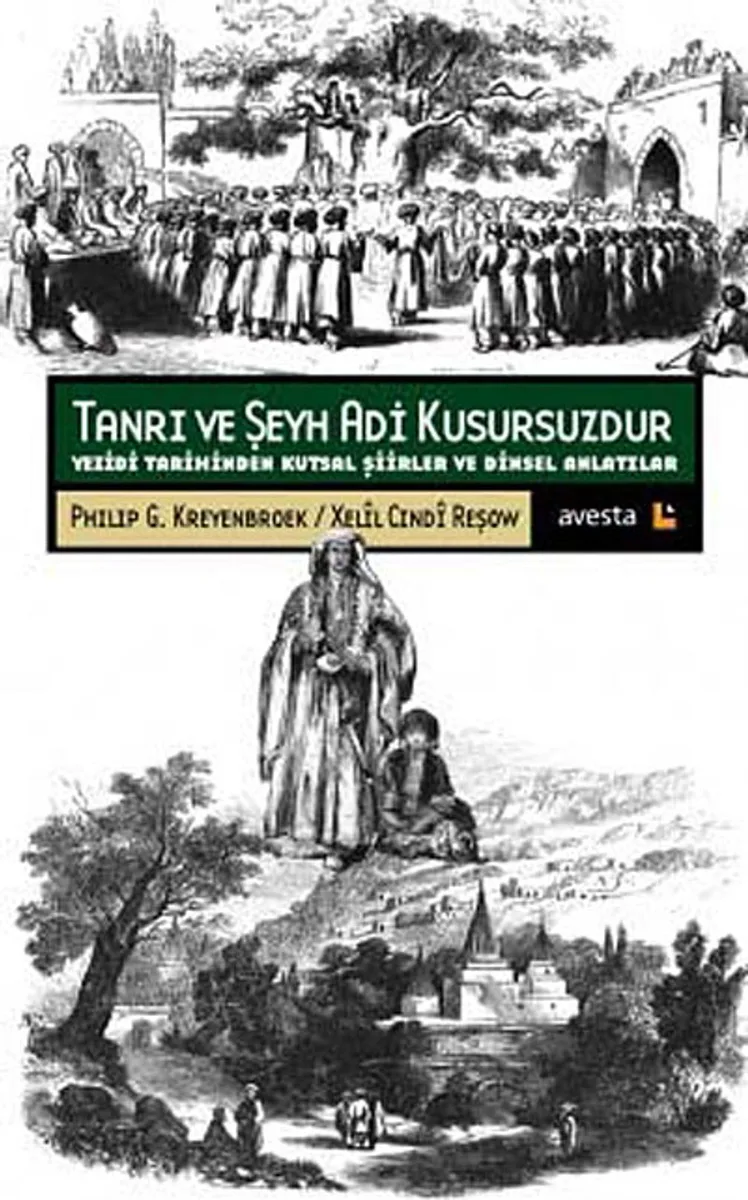 Tanrı ve Şeyh Adi Kusursuzdur Yezidi Tarihinden Kutsal Şiirler ve Dinsel Anlatılar