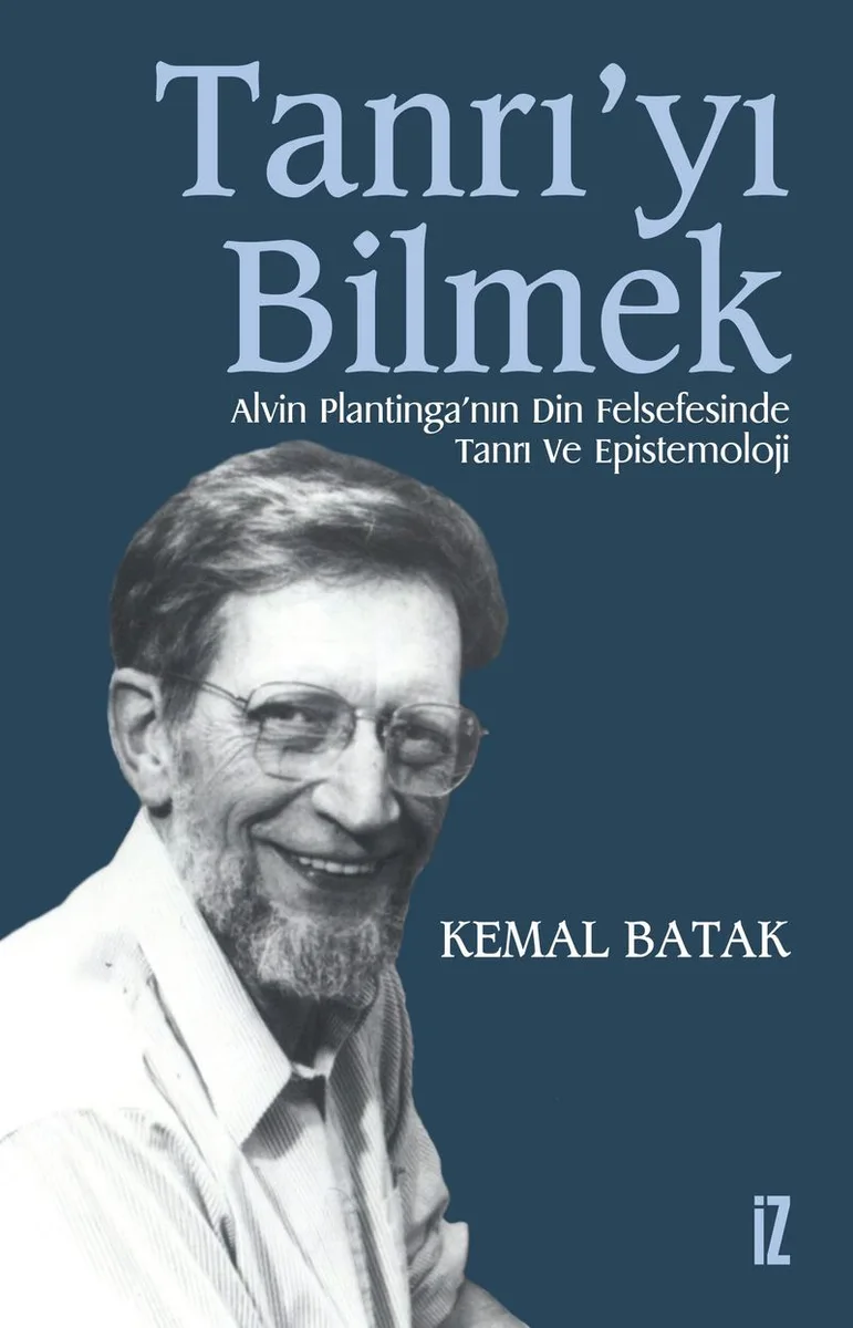 Tanrı'yı Bilmek Alvin Plantinga'nın Din Felsefesinde Tanrı ve Epistemoloji