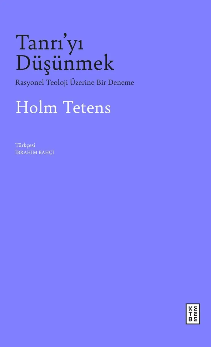 Tanrı'yı Düşünmek Rasyonel Teoloji Üzerine Bir Deneme