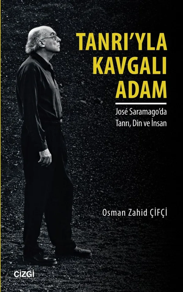 Tanrı'yla Kavgalı Adam Jose Saramago'da Tanrı, Din ve İnsan