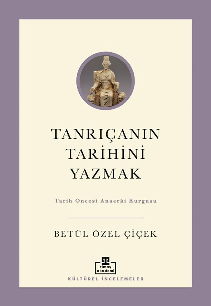 Tanrıçanın Tarihini Yazmak: Tarih Öncesi Anaerki Kurgusu