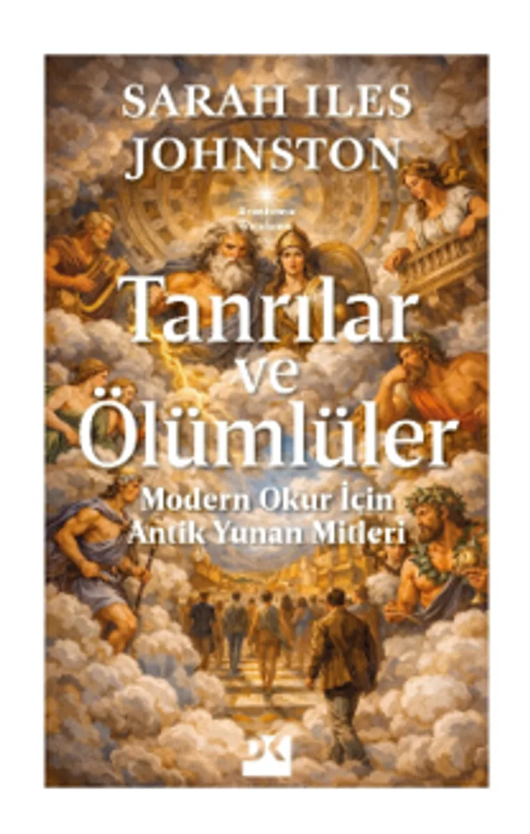 Tanrılar ve Ölümlüler Modern Okur İçin Antik Yunan Mitleri