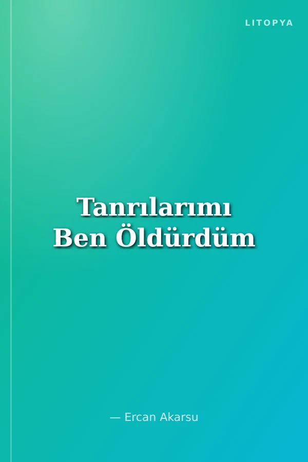 Tanrılarımı Ben Öldürdüm