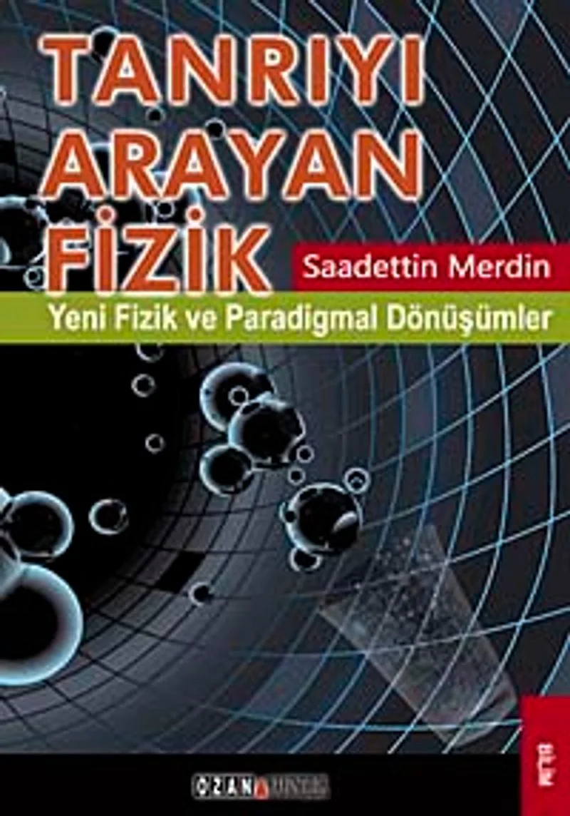 Tanrıyı Arayan Fizik Yeni Fizik ve Paradigmal Dönüşümler