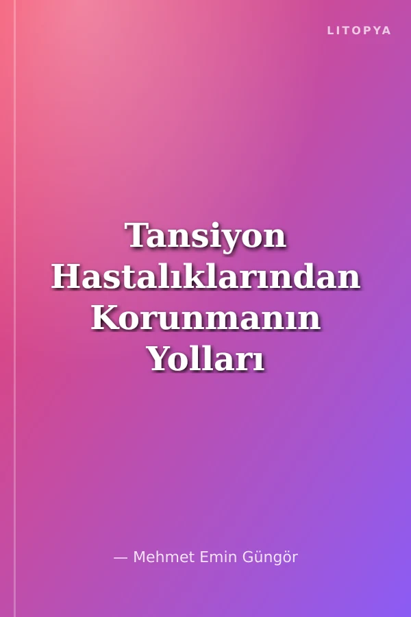 Tansiyon Hastalıklarından Korunmanın Yolları