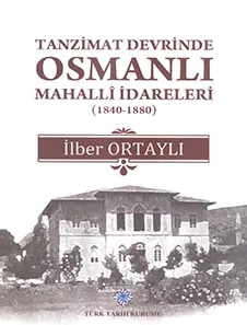 Tanzimat Devrinde Osmanlı Mahalli İdareleri (1840-1880)