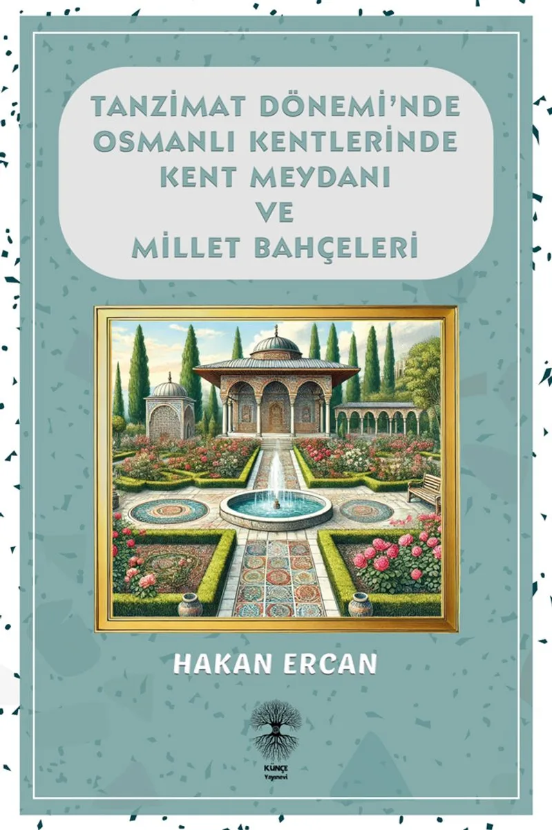 Tanzimat Döneminde Osmanlı Kentlerinde Kent Meydanı ve Millet Bahçeleri