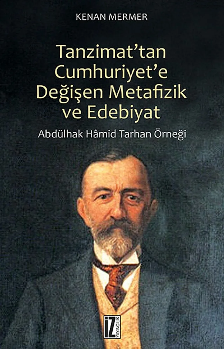 Tanzimat'tan Cumhuriyet'e Değişen Metafizik ve Edebiyat Abdülhak Hamid Tarhan Örneği