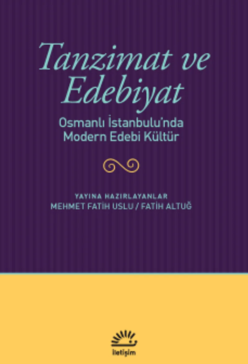 Tanzimat ve Edebiyat Osmanlı İstanbulu'nda Modern Edebi Kültür