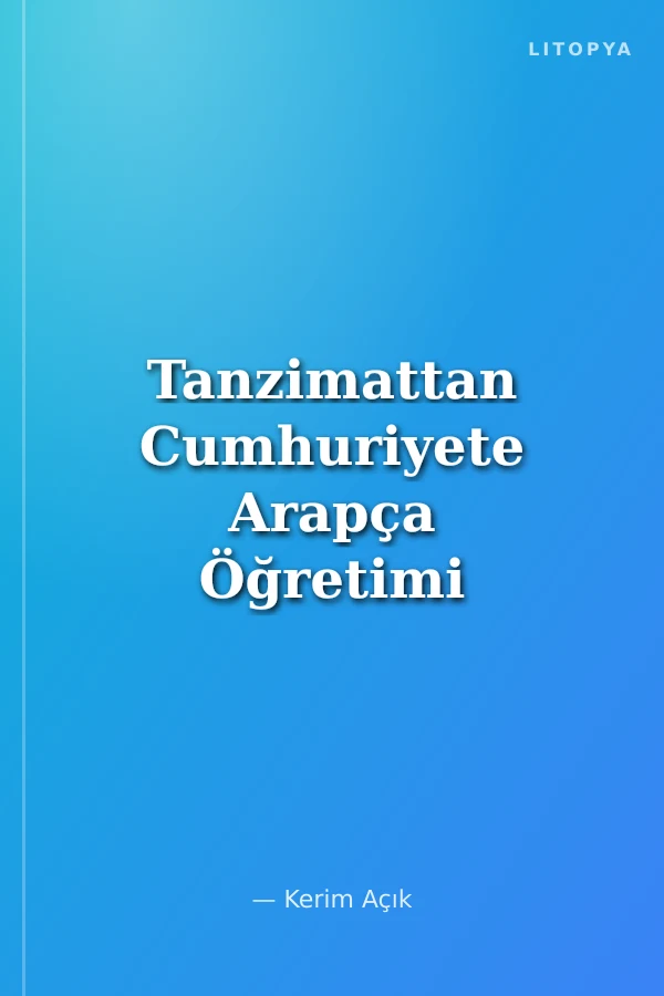 Tanzimattan Cumhuriyete Arapça Öğretimi