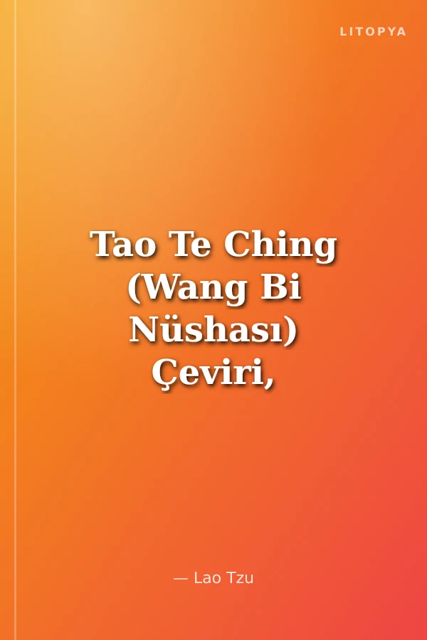 Tao Te Ching (Wang Bi Nüshası) Çeviri, Transliterasyon, İnterlineer Çeviri ve Sözlük