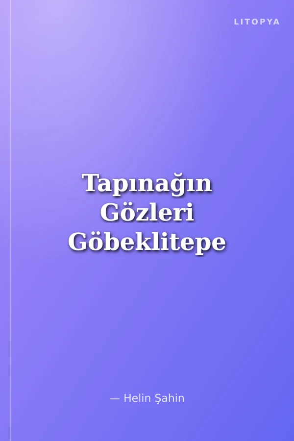 Tapınağın Gözleri Göbeklitepe