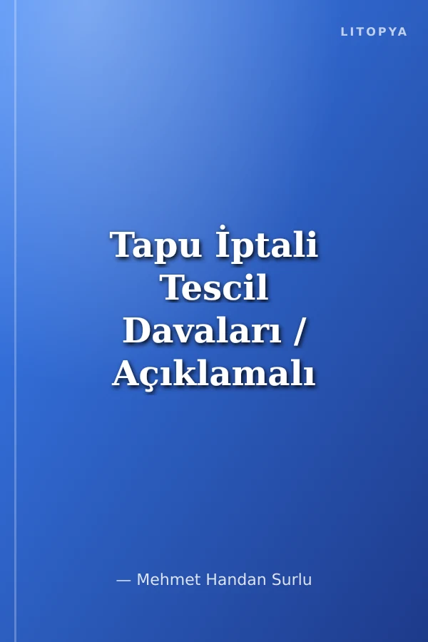 Tapu İptali Tescil Davaları / Açıklamalı - İçtihatlı Kişisel Hak Kaynaklılı (İkinci Kitap)