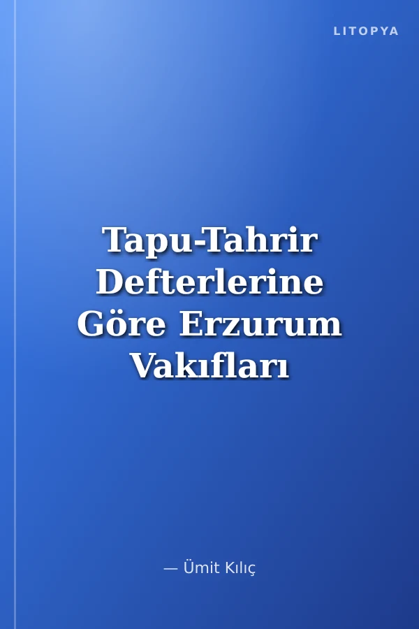 Tapu-Tahrir Defterlerine Göre Erzurum Vakıfları