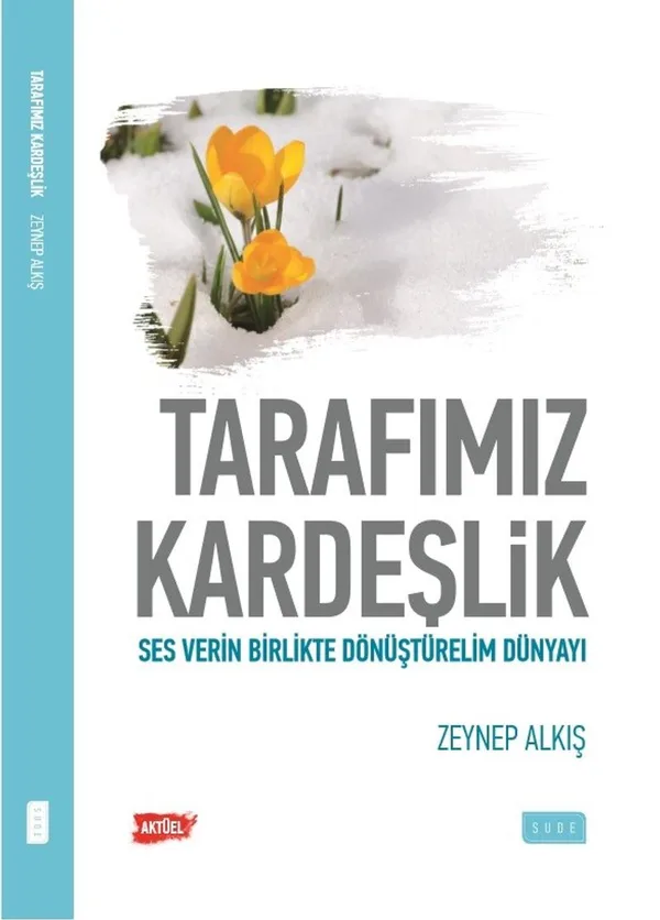 Tarafımız Kardeşlik Ses Verin Birlikte Dönüştürelim Dünyayı