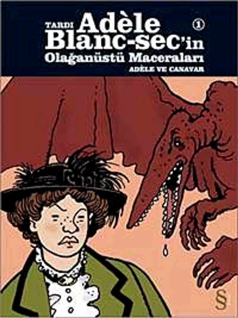 Tardı Adele Blanc-Sec'in Olağanüstü Maceraları-1 Adale ve Canavarlar