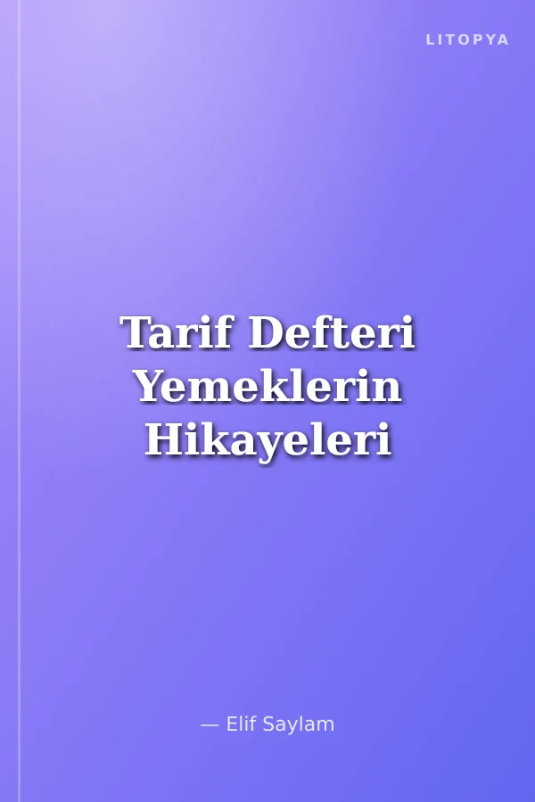 Tarif Defteri Yemeklerin Hikayeleri