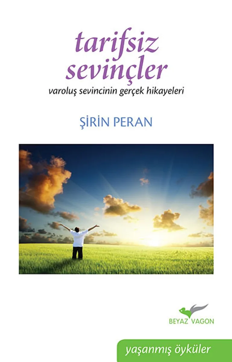 Tarifsiz Sevinçler Varoluş Sevincinin Gerçek Hikayeleri