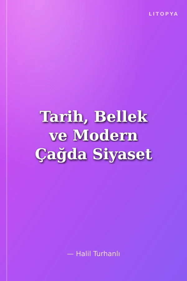 Tarih, Bellek ve Modern Çağda Siyaset