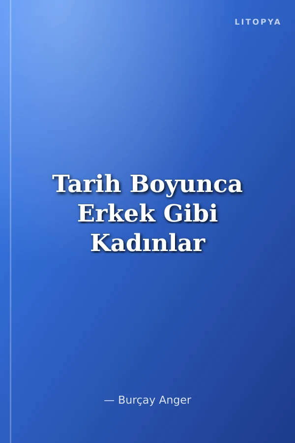 Tarih Boyunca Erkek Gibi Kadınlar