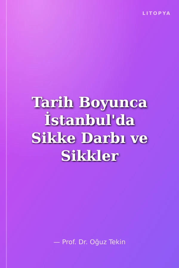 Tarih Boyunca İstanbul'da Sikke Darbı ve Sikkler
