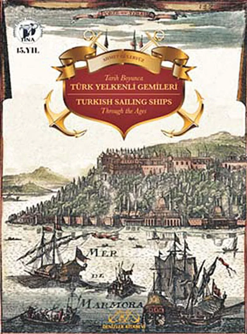 Tarih Boyunca Türk Yelkenli Gemileri Turkish Sailing Ships Through the Ages