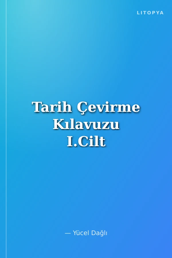 Tarih Çevirme Kılavuzu I.Cilt