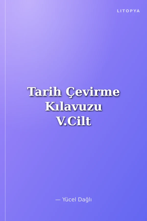 Tarih Çevirme Kılavuzu V.Cilt